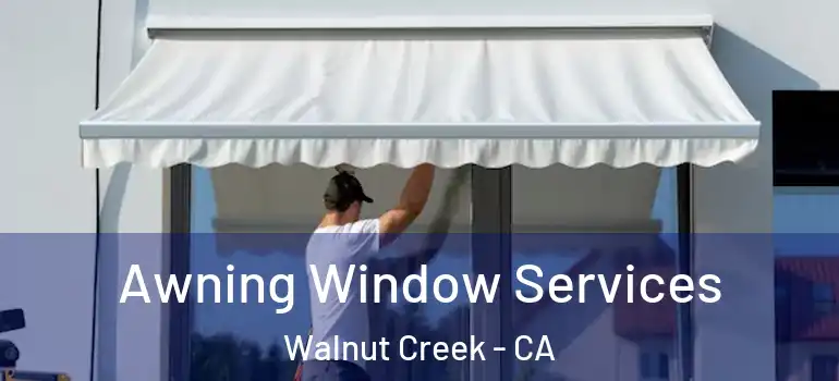  Awning Window Services Walnut Creek - CA