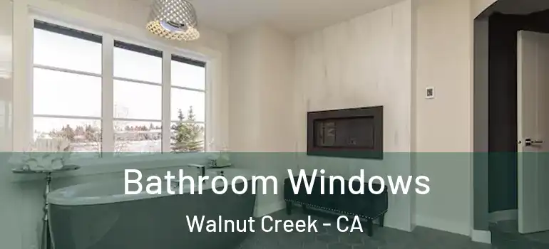  Bathroom Windows Walnut Creek - CA