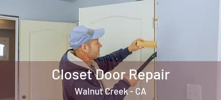  Closet Door Repair Walnut Creek - CA