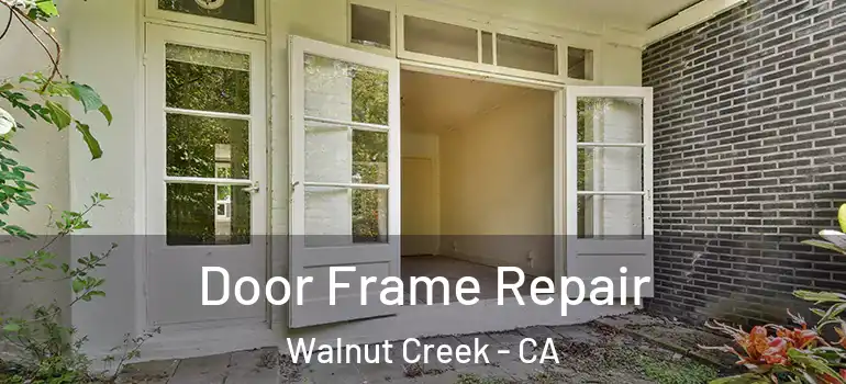  Door Frame Repair Walnut Creek - CA