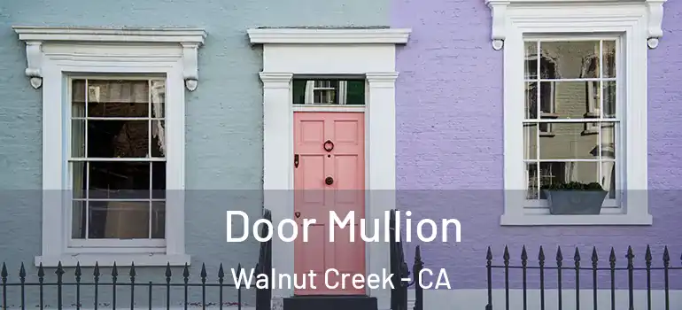  Door Mullion Walnut Creek - CA