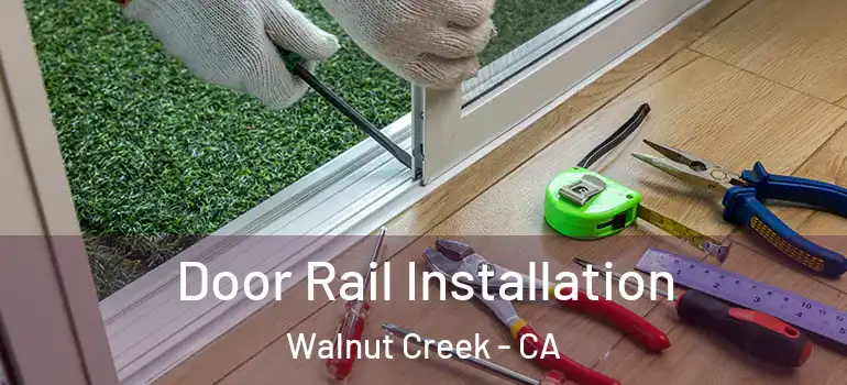  Door Rail Installation Walnut Creek - CA