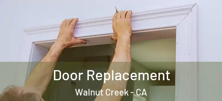  Door Replacement Walnut Creek - CA