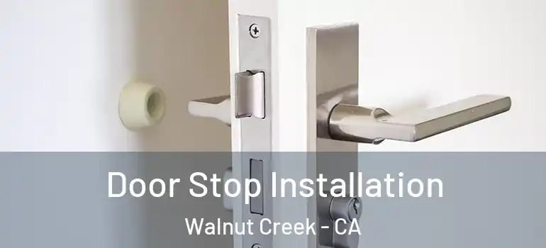  Door Stop Installation Walnut Creek - CA