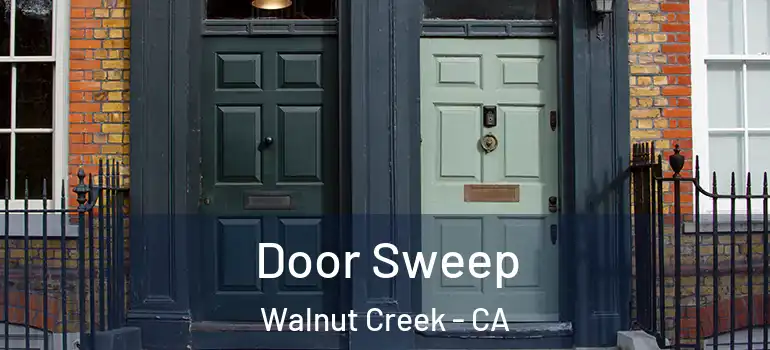  Door Sweep Walnut Creek - CA