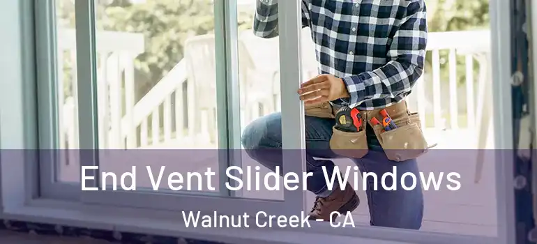  End Vent Slider Windows Walnut Creek - CA