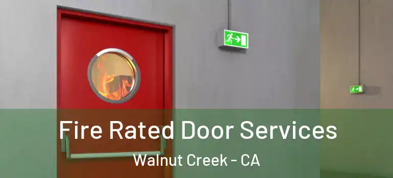 Fire Rated Door Services Walnut Creek - CA