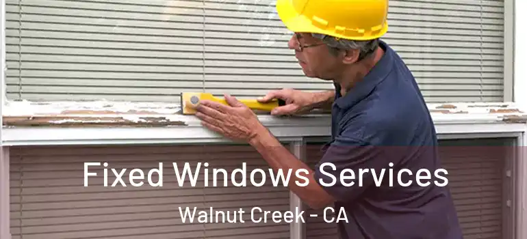  Fixed Windows Services Walnut Creek - CA