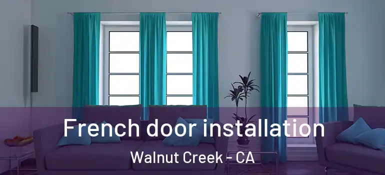 French door installation Walnut Creek - CA
