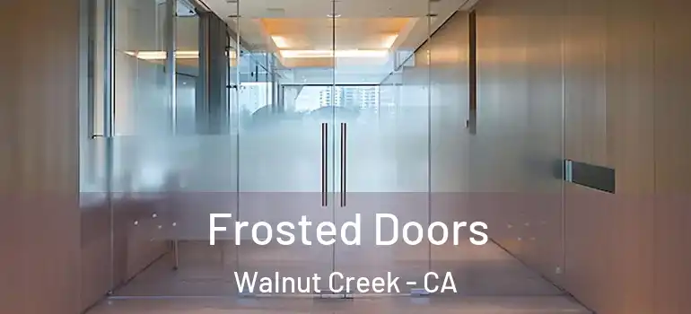  Frosted Doors Walnut Creek - CA