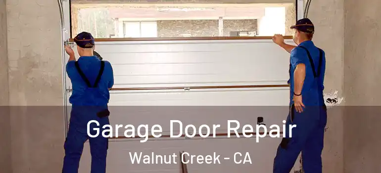  Garage Door Repair Walnut Creek - CA