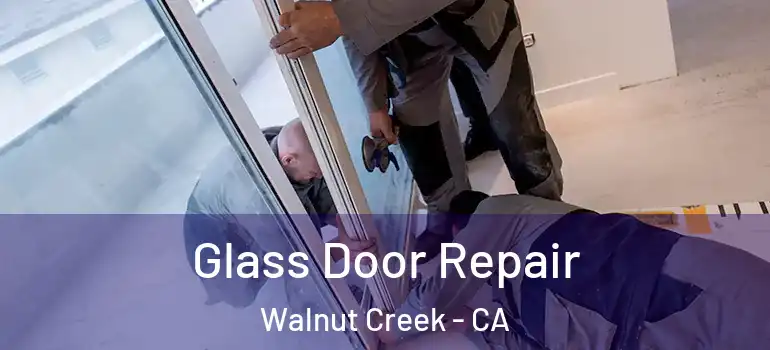  Glass Door Repair Walnut Creek - CA