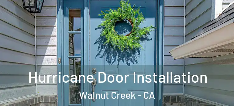  Hurricane Door Installation Walnut Creek - CA
