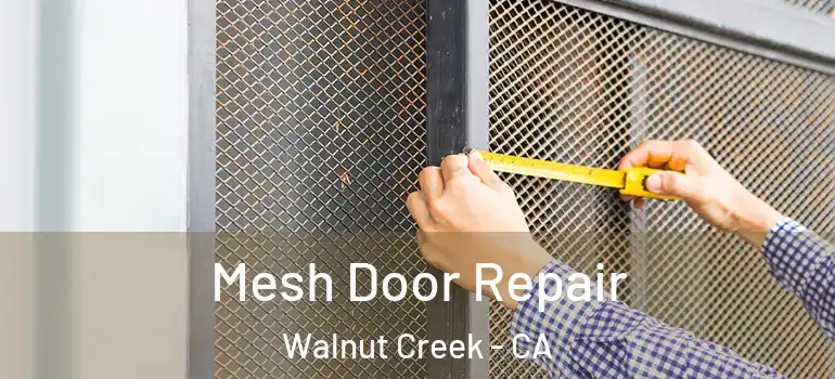  Mesh Door Repair Walnut Creek - CA