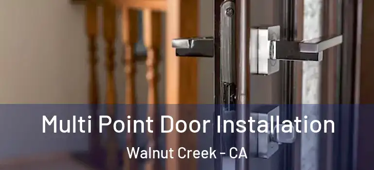 Multi Point Door Installation Walnut Creek - CA