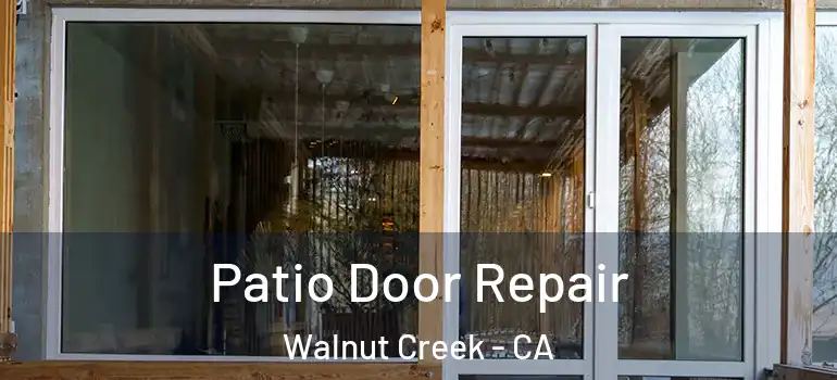  Patio Door Repair Walnut Creek - CA