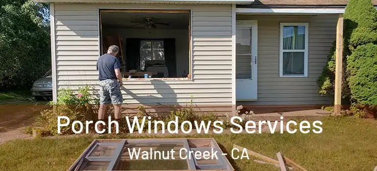 Porch Windows Services Walnut Creek - CA
