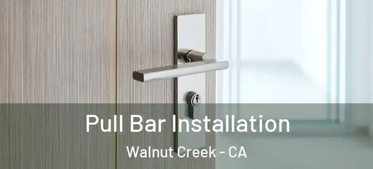  Pull Bar Installation Walnut Creek - CA