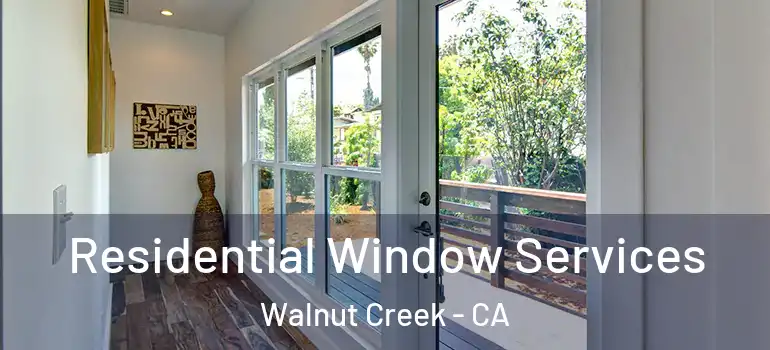  Residential Window Services Walnut Creek - CA