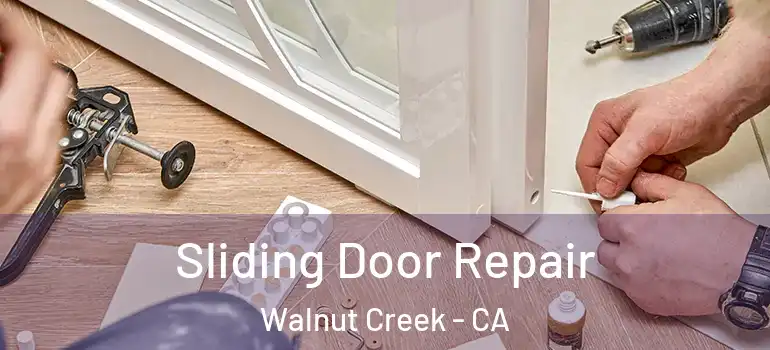  Sliding Door Repair Walnut Creek - CA