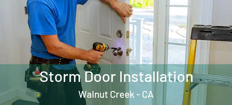 Storm Door Installation Walnut Creek - CA