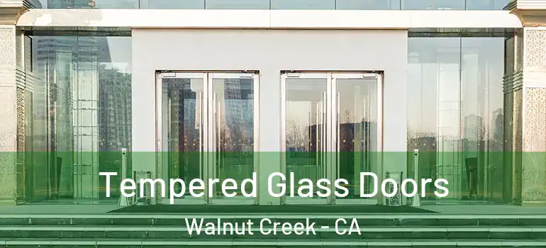  Tempered Glass Doors Walnut Creek - CA