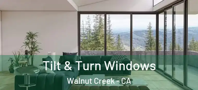 Tilt & Turn Windows Walnut Creek - CA