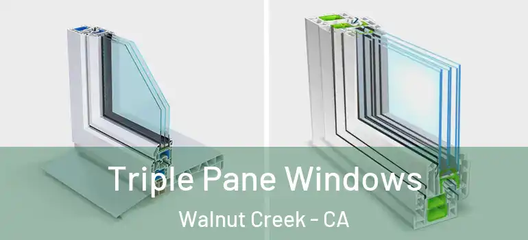  Triple Pane Windows Walnut Creek - CA