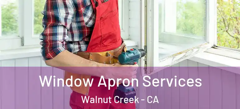  Window Apron Services Walnut Creek - CA