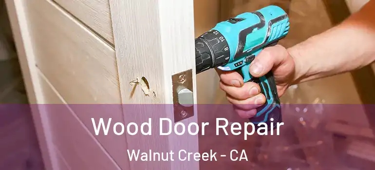  Wood Door Repair Walnut Creek - CA