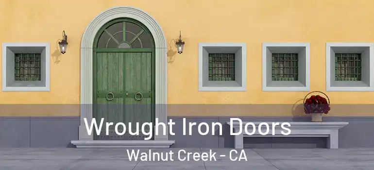  Wrought Iron Doors Walnut Creek - CA